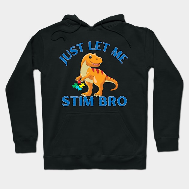 JUST LET ME STIM BRO DINOSAUR Hoodie by Lolane